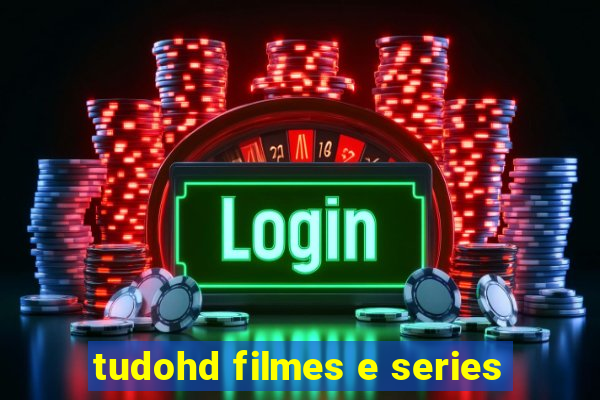 tudohd filmes e series